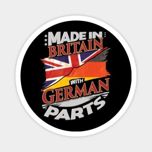 Made In Britain With German Parts - Gift for German From Germany Magnet